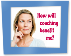 How will coaching benefit me?